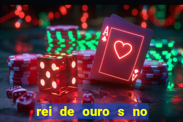 rei de ouro s no rei de ouros no amor